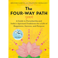 The Four-Way Path: A Guide to Purushartha and India's Spiritual Traditions for a Life of Happiness, Success, and Purpose