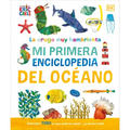 La Oruga Muy Hambrienta (the Very Hungry Caterpillar's Very First Ocean Encyclopedia): Mi Primera Enciclopedia del Oceano