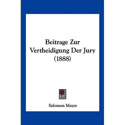 Beitrage Zur Vertheidigung Der Jury (1888)