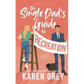 The Single Dad's Guide to Recreation: a steamy small town romantic comedy