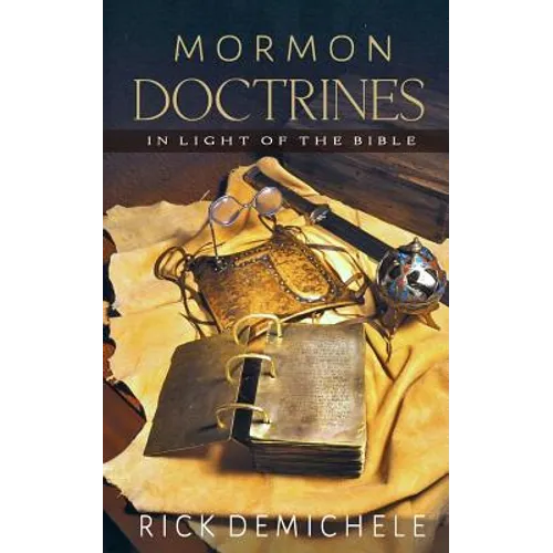 Mormon Doctrines in Light of the Bible