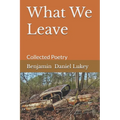 What We Leave: Collected Poetry