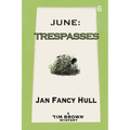 June: Trespasses