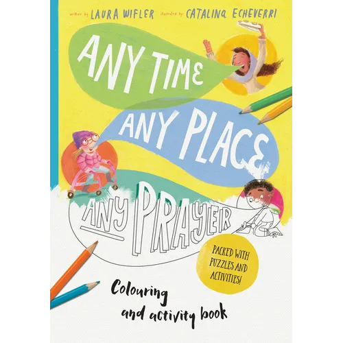 Any Time, Any Place, Any Prayer Coloring and Activity Book: Coloring, Puzzles, Mazes and More