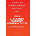 Jesus's Definitive Answer to Humankind's Most Important Question: "What Must We Do to Be Saved?" and Its Modifying Impact on the Mosaic Law