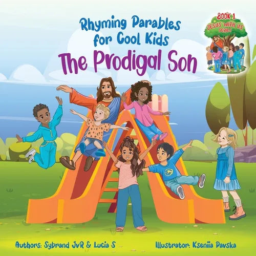 The Prodigal Son (Rhyming Parables For Cool Kids) Book 1 - Each Time you Make a Mistake Run to Jesus!: Rhyming Parables for Cool Kids