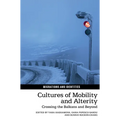 Cultures of Mobility and Alterity: Crossing the Balkans and Beyond