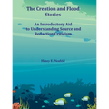The Creation and Flood Stories: An Introductory Aid to Understanding Source and Redaction Criticism