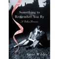 Something to Remember You by: A Perilous Romance