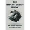 The Brainteaser Book: 100 Brainteasers with Solutions