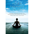 Yoga Therapy Theory: Modern methods based on traditional teachings of human structure and function