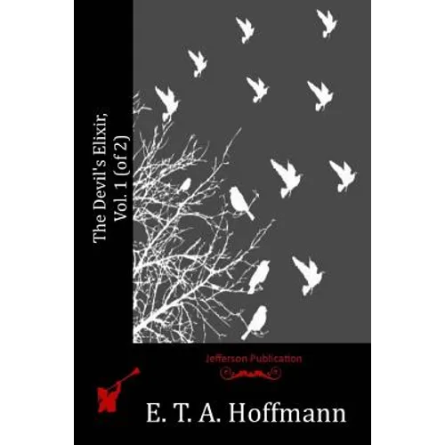 The Devil's Elixir, Vol. 1 (of 2)