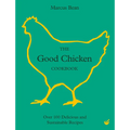 The Good Chicken Cookbook: Over 100 Delicious and Sustainable Recipes