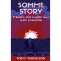 Somme Story: Tyrone's Most Wanted Man: Andy Symington
