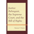 Justice Rehnquist, the Supreme Court, and the Bill of Rights