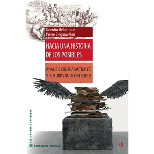 Hacia una historia de los posibles: Análisis contrafactuales y futuros no acontecidos