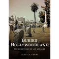 Buried Hollywoodland: The Cemeteries of Los Angeles