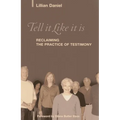Tell It Like It Is: Reclaiming the Practice of Testimony