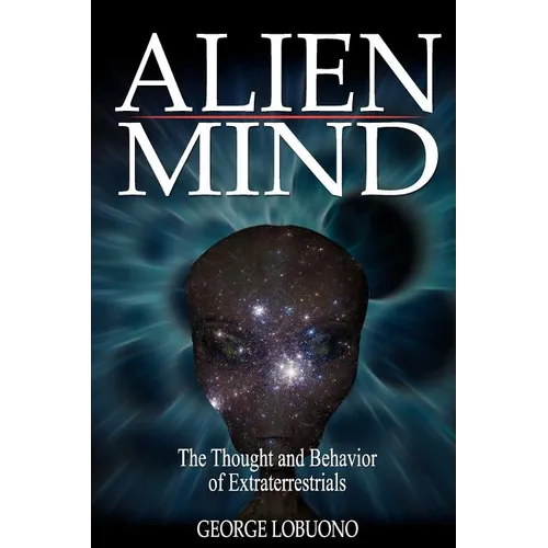 Alien Mind: The Thought and Behavior of Extraterrestrials