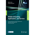 Mobile Computing, Applications, and Services: Second International Icst Conference, Mobicase 2010, Santa Clara, Ca, Usa, October 25-28, 2010, Revised