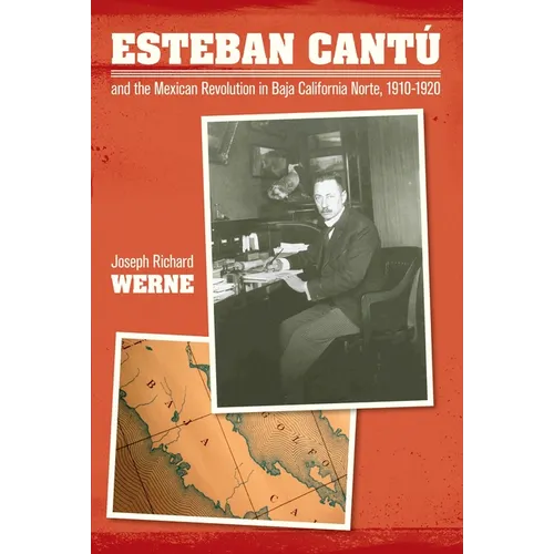 Esteban Cantu and the Mexican Revolution in Baja California Norte, 1910-1920