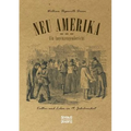 Neu Amerika - Ein Augenzeugenbericht: Kultur und Leben im 19. Jahrhundert