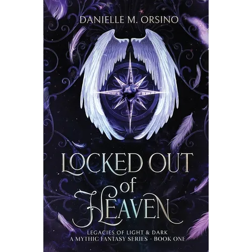 Locked Out of Heaven: Legacies of Light & Dark A Mythic Fantasy series