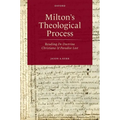 Milton's Theological Process: Reading de Doctrina Christiana and Paradise Lost