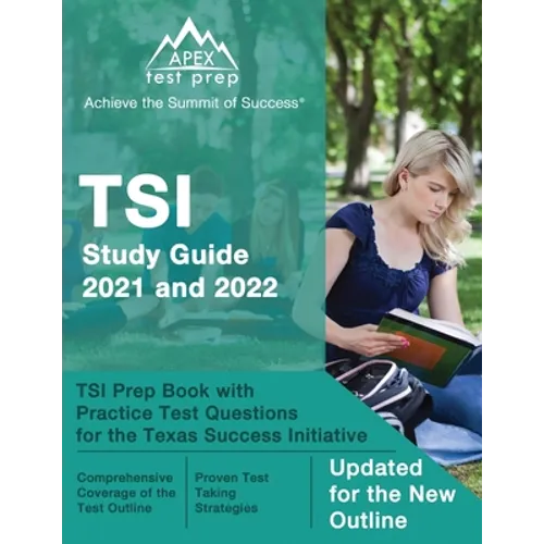 TSI Study Guide 2021 and 2022: TSI Prep Book with Practice Test Questions for the Texas Success Initiative [Updated for the New Outline] - Paperback