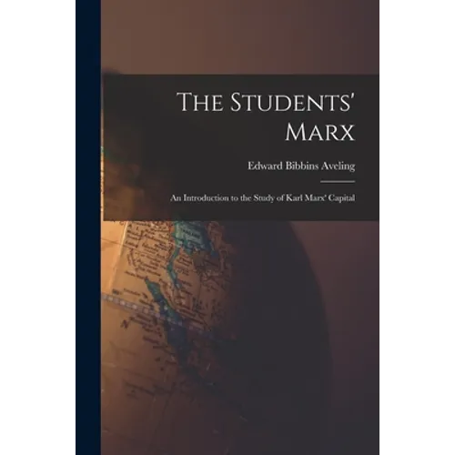 The Students' Marx: an Introduction to the Study of Karl Marx' Capital