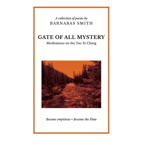 Gate of All Mystery: Meditations on the Tao Te Ching