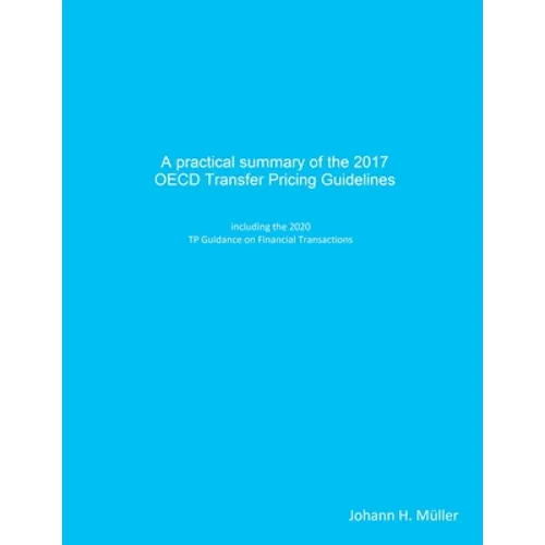 A practical summary of the 2017 OECD Transfer Pricing Guidelines: including the 2020 TP Guidance on Financial Transactions