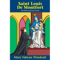 St. Louis de Montfort: The Story of Our Lady's Slave