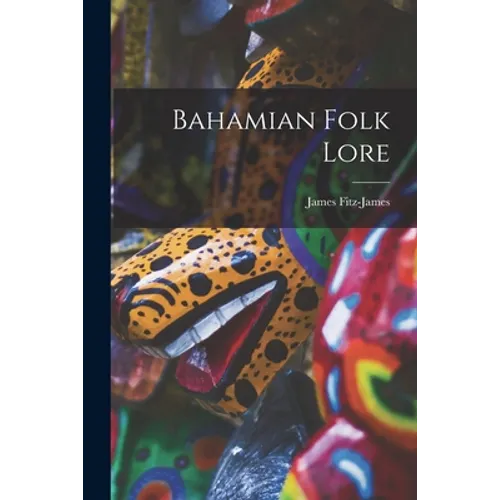 Bahamian Folk Lore [microform]