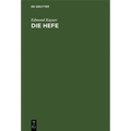 Die Hefe: Morphologie Und Physiologie. Praktische Bedeutung Der Hefereinzucht