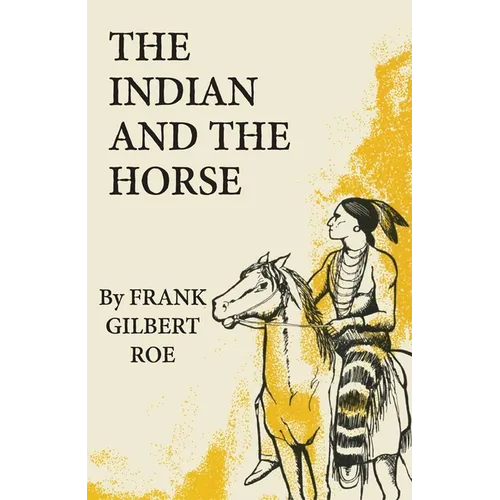 The Indian and the Horse: Volume 41
