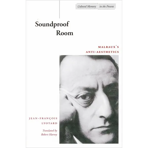 Soundproof Room: Malraux's Anti-Aesthetics