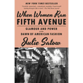 When Women Ran Fifth Avenue: Glamour and Power at the Dawn of American Fashion