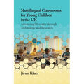 Multilingual Classrooms for Young Children in the UK: Advancing Diversity Through Technology and Research