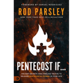 Pentecost If...: Ancient Secrets and Timeless Truths to Release Pentecostal Power in Your Life