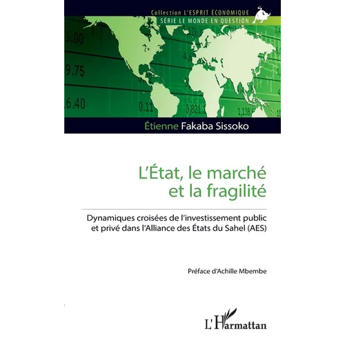 L'État, le marché et la fragilité: Dynamiques croisées de l'investissement public et privé dans l'Alliance des États du Sahel (AES)