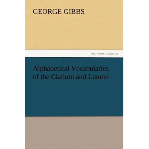 Alphabetical Vocabularies of the Clallum and Lummi