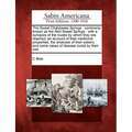 The Sweet Chalybeate Springs: Commonly Known as the Red Sweet Springs: With a Synopsis of the Routes by Which They Are Reached, an Account of Their