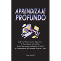 Aprendizaje Profundo: La Breve Historia de los Algoritmos de Aprendizaje Automático, Redes Neuronales, Inteligencia Artificial y Procesamien