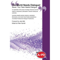 The World Needs Dialogue! Seven: Your Team Needs Dialogue!