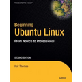 Beginning Ubuntu Linux: From Novice to Professional [With CDROM]