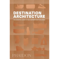 Destination Architecture: The Essential Guide to 1000 Contemporary Buildings
