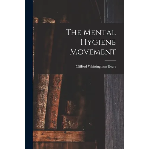 The Mental Hygiene Movement