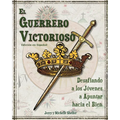 El Guerrero Victorioso: Desafiando a los Jóvenes a Apuntar hacia el Bien