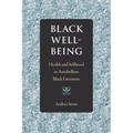 Black Well-Being: Health and Selfhood in Antebellum Black Literature